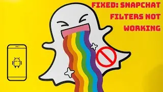 How To Fix Snapchat Filters Not Working on Android | Working Tutorial | Android Data Recovery