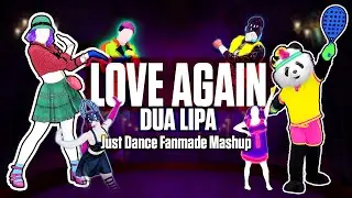 LOVE AGAIN - Dua Lipa [Just Dance Mashup Mix]