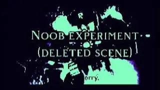 Noob experiment 014 (deleted scene) by.@Flippidee3