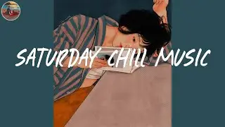 Saturday chill music 🌙 Songs for chilling on Saturday night ~ Good vibes mix