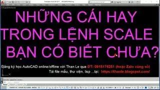 SỬ DỤNG LỆNH SCALE TRONG AUTOCAD [CƠ BẢN + NÂNG CAO] CÓ GÌ HAY VÀ ỨNG DỤNG RA SAO?