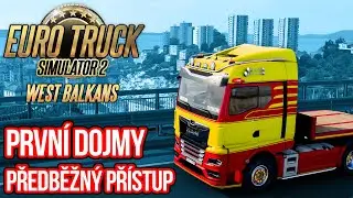 PRVNÍ DOJMY Z WEST BALKANS DLC! | Předběžný přístup | Euro Truck Simulator 2 