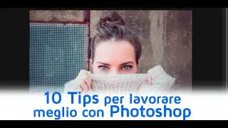 10 Tips per lavorare meglio con Photoshop