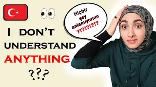 I sat in a Turkish class for WEEKS and did not understand A SINGLE WORD?!