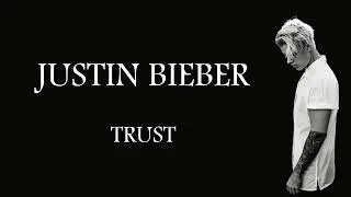 Justin Bieber -Trust(lyrics)