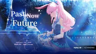 [Honkai Impact 3rd Fansong] Past Now and Future - Realm of Memory Inception