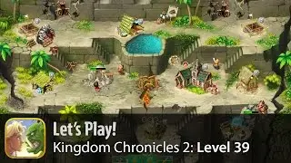 Let's play Kingdom Chronicles 2. Level 39