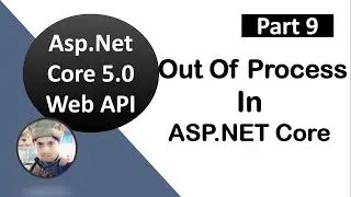 #9, Out Of Process Hosting in ASP.NET Core || ASP.NET Core WEB API Tutorials