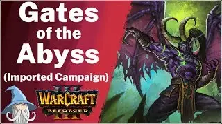 Gates of the Abyss (Imported Campaign) | Warcraft 3 Reforged Beta