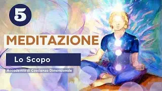 Meditazione - lo Scopo (5 parte)