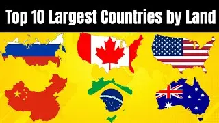 Top 10 Largest Countries by Land | World stats and Comparison 