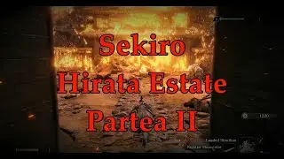 Sekiro: HIRATA ESTATE Partea II Straight out from ROMANIA!