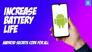 Android Secret Code to Increase Battery Life!!  2024 [New Method]