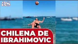 ESPECTACULAR CHILENA de ZLATAN IBRAHIMOVIC en la PLAYA: 41 AÑOS, de VACACIONES y RETIRADO | AS