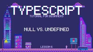 Typescript for Beginners -  Null VS. Undefined - Lesson 6