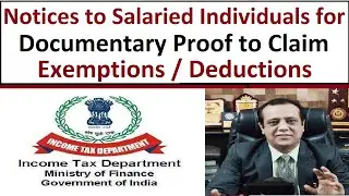 Income Tax Dept. Serves Notices to Salaried Individuals for Proof to Claim Exemptions / Deductions