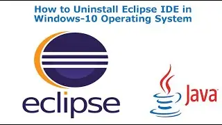 How to uninstall/delete/remove Eclipse IDE in windows 10 operating system.