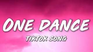 Drake - One dance (Lyrics) ft. Wizkid & Kyla "Got A Pretty Girl And She Love Me Long" [TIKTOK SONG]