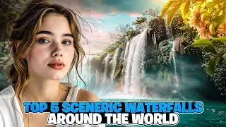 Top 5 Sceneric Waterfalls Around The World | Waterfalls Around The World