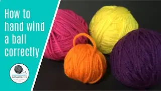 Yarn Quickie: Hand wind a ball of yarn correctly 