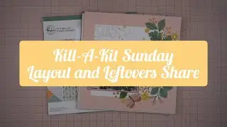 Kill-A-Kit Sunday 2023 Layout and Leftovers Share
