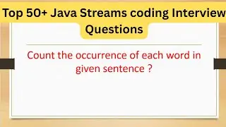 Top 50+ Java Streams Coding Questions - Count the occurrence of each word in given sentence 