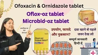 Ofloxacin and Ornidazole tablets #Useofofloxacin_and_Ornidazole_tablets#Microbid_OZ#Zenflox_OZ#Oflox