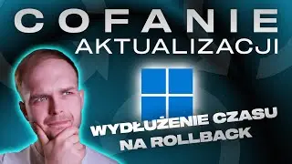 Zrób TO po każdej aktualizacji Windowsa! | Wydłużenie czasu na rollback