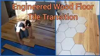 DIY Hex Tile Transition (Installing Engineered Wood Floor)