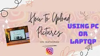 How to upload Pictures on Instagram using Laptop or Personal Computer | SIMPLE HACK
