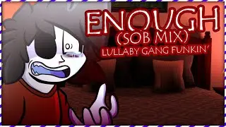 Enough (SOB MIX) [Lullaby Gang Funkin' Song]