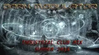 INDUSTRIAL CLUB MIX SUMMER 2016 From DJ DARK MODULATOR