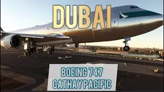 4K DUBAI AIRPORT - BOEING 747 CATHAY PACIFIC CARGO. Microsoft FLIGHT SIMULATOR 2020