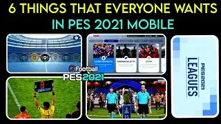 6 Important Things That Everyone Want In Pes 2021 Mobile || Best Features || Pes 2021 || Pes 2020