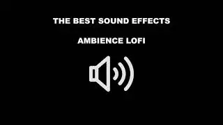 10 AMBIENCE LOFI
