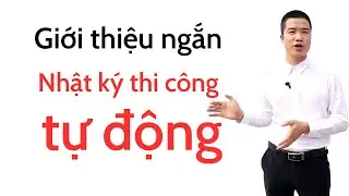 Giới thiệu ngắn: Nhật ký thi công tự động trên excel làm được gì? Chu Công Ước
