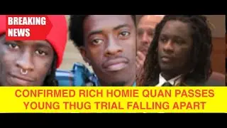 RICH HOMIE QUAN PASSES AWAY CONFIRMED, Young Thug Trial Continues to FALL APART