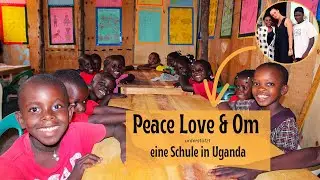Peace Love & Om in Uganda - Wir bauen eine Schule auf!