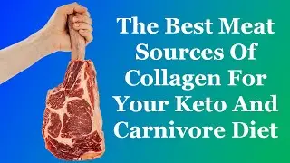 The Best Meat Sources Of Collagen For Your Keto And Carnivore Diet
