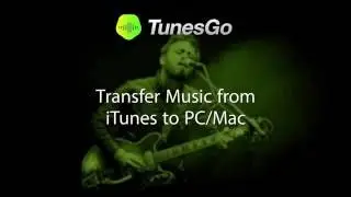 TunesGo: Transfer Music from ITunes to PC/Mac