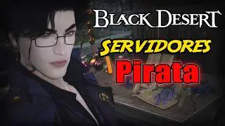 👺Hablemos de SERVIDORES PRIVADOS (Piratas) de BLACK DESERT Online en el 2024 / 2025
