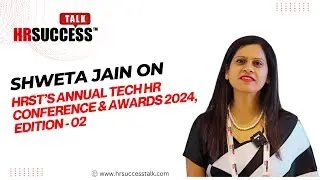 Insights by Shweta Jain at Annual Tech HR Conference & Awards 2024, Edition - 02!