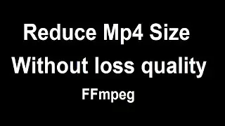 Reduce Mp4 video file size Without loss quality  || ffmpeg converter || Full HD free