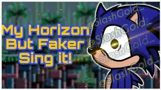False illusion... | My horizon but Faker/Exe sing it (my take) | Fnf covers