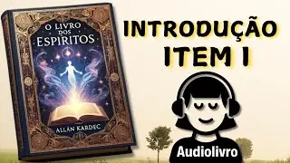 Audiolivro O Livro dos Espíritos - Item I