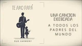 PISTA VIDEO - Te Amo Papá - Duo Harmony