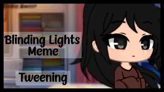 Blinding Lights Meme || Gacha Club || Gacha Tweening || •Cookie Queen•