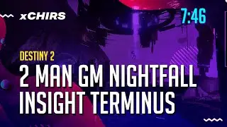 2 Man Insight Terminus (GM Nightfall) - 7:46 [Destiny 2]