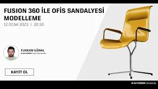 Fusion 360 ile Ofis Sandalyesi Modelleme Webinarı
