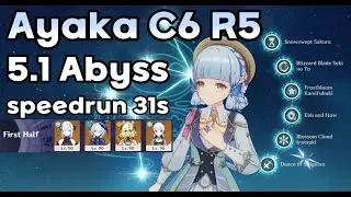Ayaka C6 R5 5.1 Spiral Abyss Speedrun 31s